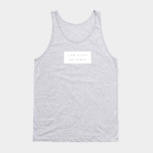 I am stuck on earth - white box Tank Top